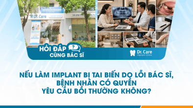[Hỏi đáp bác sĩ] - Nếu làm Implant bị tai biến do lỗi bác sĩ, bệnh nhân có quyền yêu cầu bồi thường không?