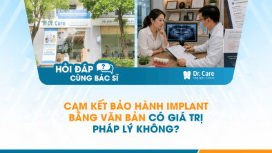 [Hỏi đáp bác sĩ] - Cam kết bảo hành Implant bằng văn bản có giá trị pháp lý không?