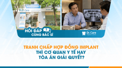 [Hỏi đáp bác sĩ] - Tranh chấp hợp đồng Implant thì cơ quan y tế hay Tòa án giải quyết?