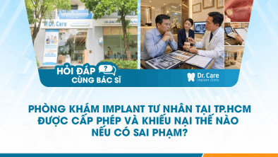 [Hỏi đáp bác sĩ] - Phòng khám Implant tư nhân tại TP.HCM được cấp phép và khiếu nại thế nào nếu có sai phạm?
