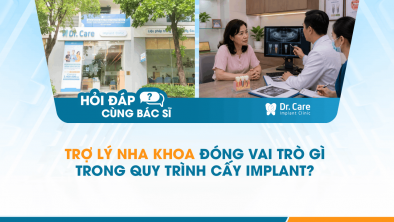 [Hỏi đáp bác sĩ] - Trợ lý nha khoa đóng vai trò gì trong quy trình cấy Implant?