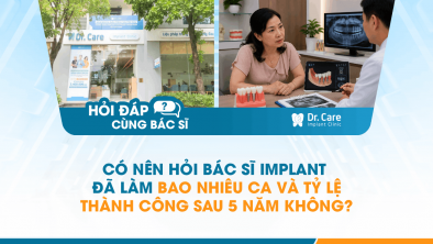 [Hỏi đáp bác sĩ] - Có nên hỏi bác sĩ Implant đã làm bao nhiêu ca và tỷ lệ thành công sau 5 năm không?