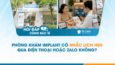 [Hỏi đáp bác sĩ] - Phòng khám Implant có nhắc lịch hẹn qua điện thoại hoặc Zalo không?