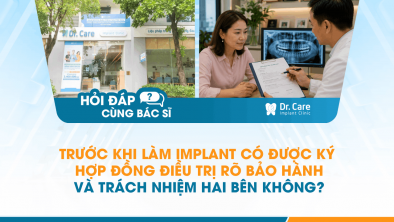 [Hỏi đáp bác sĩ] - Trước khi làm Implant có được ký hợp đồng điều trị rõ bảo hành và trách nhiệm hai bên không?