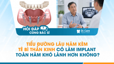 [HỎI ĐÁP BÁC SĨ]: Tiểu đường lâu năm kèm tê bì thần kinh có làm Implant toàn hàm khó lành hơn không?