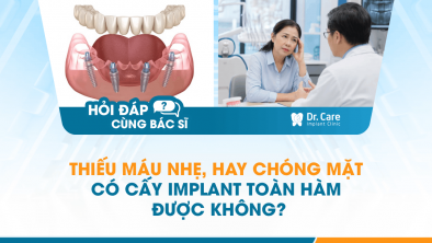 HỎI ĐÁP BÁC SĨ]: Thiếu máu nhẹ, hay chóng mặt có cấy Implant toàn hàm được không?