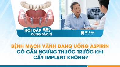 [HỎI ĐÁP BÁC SĨ]: Bệnh mạch vành đang uống Aspirin có cần ngưng thuốc trước khi cấy Implant không?