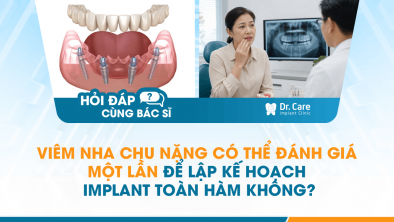 HỎI ĐÁP BÁC SĨ]: Viêm nha chu nặng có thể đánh giá một lần để lập kế hoạch Implant toàn hàm không?