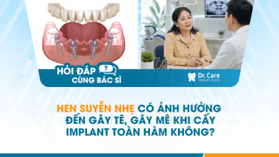 [HỎI ĐÁP BÁC SĨ]: Hen suyễn nhẹ có ảnh hưởng đến gây tê, gây mê khi cấy Implant toàn hàm không?