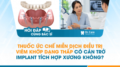 [HỎI ĐÁP BÁC SĨ]: Thuốc ức chế miễn dịch điều trị viêm khớp dạng thấp có cản trở Implant tích hợp xương không?
