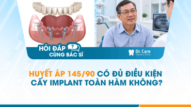 [HỎI ĐÁP BÁC SĨ]: Huyết áp 145/90 có đủ điều kiện cấy Implant toàn hàm không?