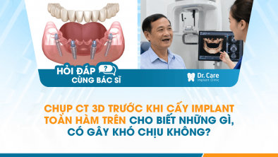 [HỎI ĐÁP BÁC SĨ]: Chụp CT 3D trước khi cấy Implant toàn hàm trên cho biết những gì, có gây khó chịu không?