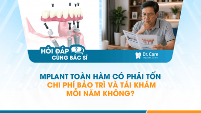 [HỎI ĐÁP BÁC SĨ]: Implant toàn hàm có phải tốn chi phí bảo trì và tái khám mỗi năm không?