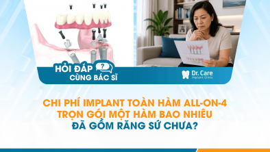 [HỎI ĐÁP BÁC SĨ]: Chi phí Implant toàn hàm All-on-4 trọn gói một hàm bao nhiêu, đã gồm răng sứ chưa?