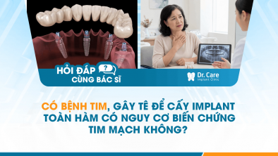 [HỎI ĐÁP BÁC SĨ]: Có bệnh tim, gây tê để cấy Implant toàn hàm có nguy cơ biến chứng tim mạch không?