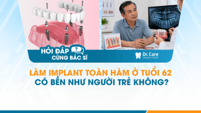 [HỎI ĐÁP BÁC SĨ]: Làm Implant toàn hàm ở tuổi 62 có bền như người trẻ không?
