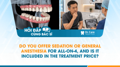 [HỎI ĐÁP BÁC SĨ]: Do You Offer Sedation or General Anesthesia for All-on-4, and Is It Included in the Treatment Price?