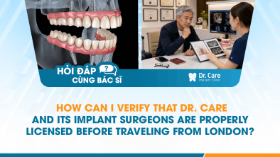 [HỎI ĐÁP BÁC SĨ]: How Can I Verify That Dr. Care and Its Implant Surgeons Are Properly Licensed Before Traveling from London?