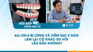 [HỎI ĐÁP BÁC SĨ]: All-on-4 bị lỏng và viêm sau 2 năm, làm lại có khác so với lần đầu không?
