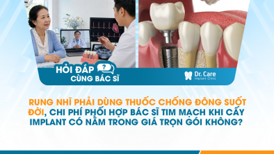 [HỎI ĐÁP BÁC SĨ]: Rung nhĩ phải dùng thuốc chống đông suốt đời, chi phí phối hợp bác sĩ tim mạch khi cấy Implant có nằm trong giá trọn gói không?