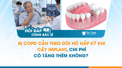 [HỎI ĐÁP BÁC SĨ]: Bị COPD cần theo dõi hô hấp kỹ khi cấy Implant, chi phí có tăng thêm không?