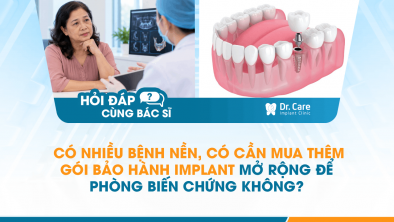 [HỎI ĐÁP BÁC SĨ]: Có nhiều bệnh nền, có cần mua thêm gói bảo hành Implant mở rộng để phòng biến chứng không?