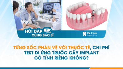 [HỎI ĐÁP BÁC SĨ]: Từng sốc phản vệ với thuốc tê, chi phí test dị ứng trước cấy Implant có tính riêng không?