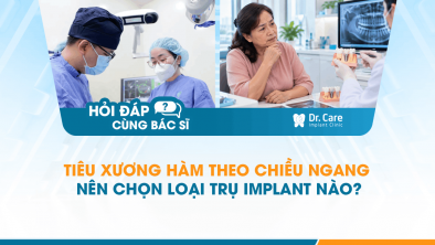 [HỎI ĐÁP BÁC SĨ]: Tiêu xương hàm theo chiều ngang nên chọn loại trụ Implant nào?
