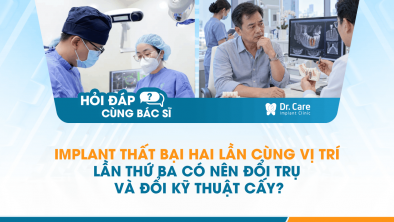 [HỎI ĐÁP BÁC SĨ]: Implant thất bại hai lần cùng vị trí, lần thứ ba có nên đổi trụ và đổi kỹ thuật cấy?