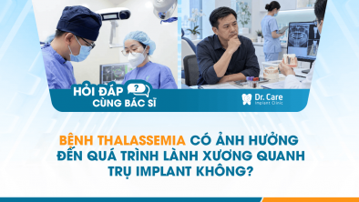 [HỎI ĐÁP BÁC SĨ]: Bệnh Thalassemia có ảnh hưởng đến quá trình lành xương quanh trụ Implant không?