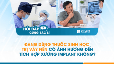 [HỎI ĐÁP BÁC SĨ]: Đang dùng thuốc sinh học trị vảy nến có ảnh hưởng đến tích hợp xương Implant không?