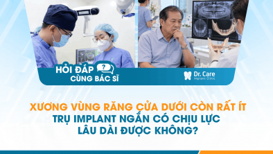 [HỎI ĐÁP BÁC SĨ]: Xương vùng răng cửa dưới còn rất ít, trụ Implant ngắn có chịu lực lâu dài được không?