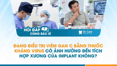 [HỎI ĐÁP BÁC SĨ]: Đang điều trị viêm gan C bằng thuốc kháng virus có ảnh hưởng đến tích hợp xương của Implant không?