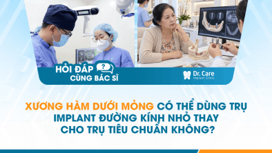 [HỎI ĐÁP BÁC SĨ]: Xương hàm dưới mỏng có thể dùng trụ Implant đường kính nhỏ thay cho trụ tiêu chuẩn không?