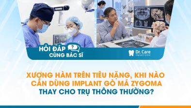 [HỎI ĐÁP BÁC SĨ]: Xương hàm trên tiêu nặng, khi nào cần dùng Implant gò má Zygoma thay cho trụ thông thường?