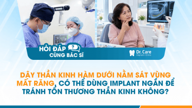 [HỎI ĐÁP BÁC SĨ]: Dây thần kinh hàm dưới nằm sát vùng mất răng, có thể dùng Implant ngắn để tránh tổn thương thần kinh không?