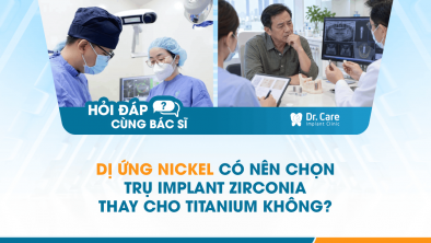 [HỎI ĐÁP BÁC SĨ]: Dị ứng nickel có nên chọn trụ Implant zirconia thay cho titanium không?