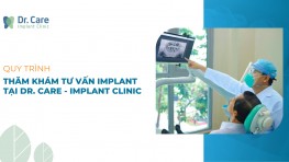 Quy trình thăm khám tư vấn Implant tại Dr. Care 